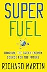SuperFuel: Thorium, the Green Energy Source for the Future