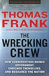 The Wrecking Crew: How Conservatives Ruined Government, Enriched Themselves, and Beggared the Nation