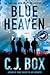 Blue Heaven by C.J. Box Blue Heaven by C.J. Box