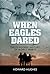 When Eagles Dared: The Filmgoers' History of World War II