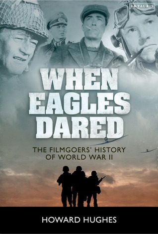 When Eagles Dared: The Filmgoers' History of World War II (Hardcover)