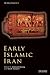 Early Islamic Iran by Edmund Herzig