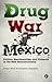 Drug War Mexico: Politics, ...