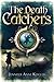 The Death Catchers by Jennifer Anne Kogler The Death Catchers by Jennifer Anne Kogler