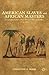 American Slaves and African Masters by Christine E. Sears