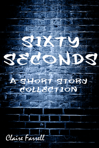 Sixty Seconds & Other Stories (Kindle Edition)