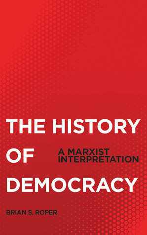 The History of Democracy: A Marxist Interpretation (Paperback)