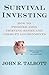 Survival Investing: How to ...