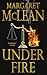 Under Fire: A Novel