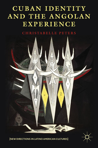 Cuban Identity and the Angolan Experience (New Directions in Latino American Cultures)