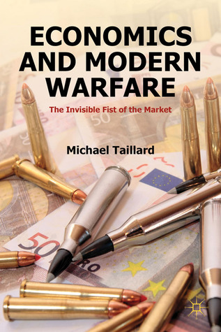 Economics and Modern Warfare: The Invisible Fist of the Market (Hardcover)
