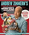 Andrew Zimmern's Field Guide to Exceptionally Weird, Wild, an... by Andrew Zimmern
