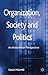 Organization, Society and Politics by Kevin Morrell