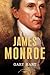 James Monroe: The American Presidents Series: The 5th President, 1817-1825