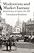 Modernism and Market Fantasy: British Fictions of Capital, 1910-1939