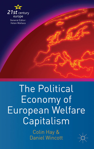 The Political Economy of European Welfare Capitalism (21st Century Europe, 11)