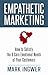 Empathetic Marketing: How to Satisfy the 6 Core Emotional Needs of Your Customers