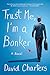 Trust Me, I'm a Banker: A Novel