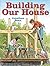 Building Our House