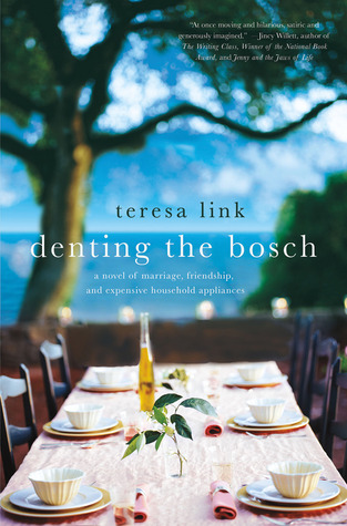 Denting the Bosch: A Novel of Marriage, Friendship, and Expensive Household Appliances (Hardcover)