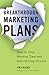 Breakthrough Marketing Plans: How to Stop Wasting Time and Start Driving Growth: 2012