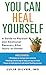 You Can Heal Yourself: A Guide to Physical and Emotional Recovery After Injury or Illness