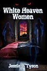 White Heaven Women by Jessie B. Tyson