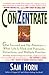ConZentrate: Get Focused and Pay Attention--When Life Is Filled with Pressures, Distractions, and Multiple Priorities