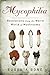 Mycophilia by Eugenia Bone