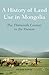 A History of Land Use in Mongolia: The Thirteenth Century to the Present