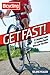 Get Fast!: A Complete Guide to Gaining Speed Wherever You Ride (Bicycling)