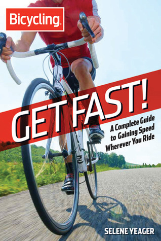 Get Fast!: A Complete Guide to Gaining Speed Wherever You Ride