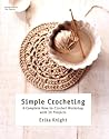 Simple Crocheting: A Complete How-to-Crochet Workshop with 20 Projects (Knit & Crochet) Simple Crocheting: A Complete How-to-Crochet Workshop with 20 Projects