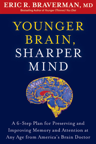 Younger Brain, Sharper Mind: A 6-Step Plan for Preserving and Improving Memory and Attention at Any Age from America's Brain Doctor (Paperback)