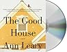 The Good House by Ann Leary
