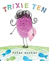 Trixie Ten by Sarah Massini