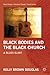 Black Bodies and the Black Church by Kelly Brown Douglas