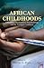 African Childhoods: Education, Development, Peacebuilding, and the Youngest Continent