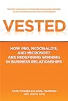 Vested: How P&G, McDonald's, and Microsoft are Redefining Winning in Business Relationships
