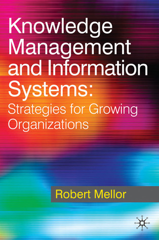 Knowledge Management and Information Systems: Strategies for Growing Organizations