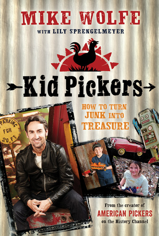 Kid Pickers: How to Turn Junk into Treasure (Hardcover)