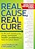 Real Cause, Real Cure: The 9 root causes of the most common health problems and how to solve them