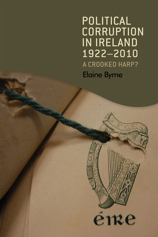 Political corruption in Ireland 1922–2010: A crooked harp? (Hardcover)