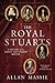 The Royal Stuarts: A History of the Family That Shaped Britain