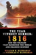 The Year Without Summer: 1816 and the Volcano That Darkened the World and Changed History