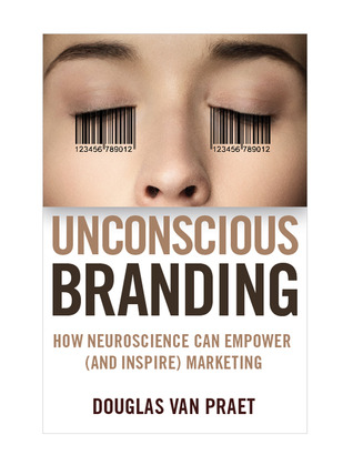 Unconscious Branding: How Neuroscience Can Empower (and Inspire) Marketing