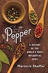 Pepper: A History of the World's Most Influential Spice