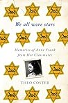 We All Wore Stars: Memories of Anne Frank from Her Classmates