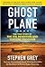 Ghost Plane: The True Story of the CIA Torture Program
