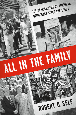 All in the Family: The Realignment of American Democracy Since the 1960s (Hardcover)
